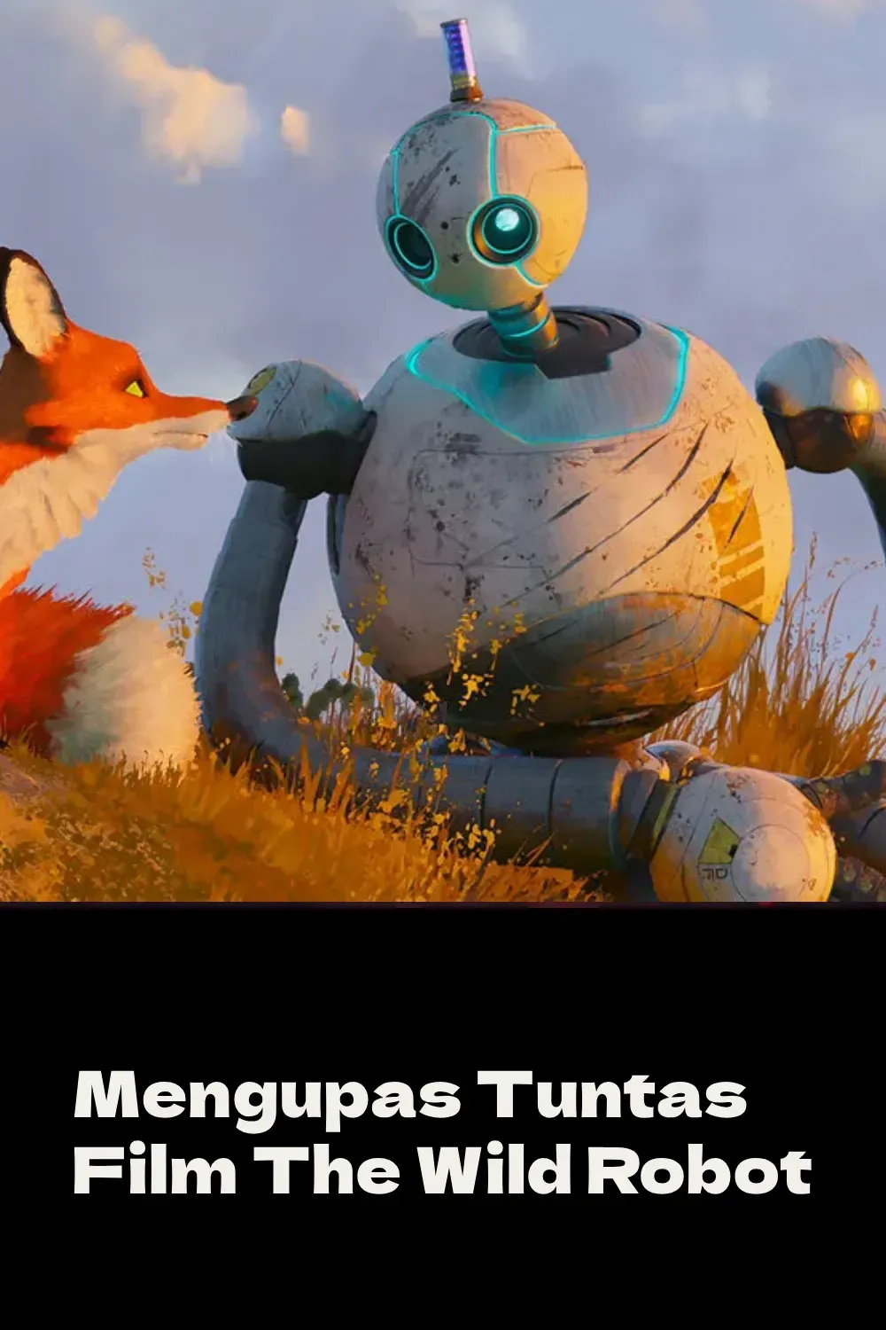 Mengupas Tuntas Film The Wild Robot: Dari Alur Cerita hingga Easter Egg yang Bikin Kamu Terkesima! 🤖🌿