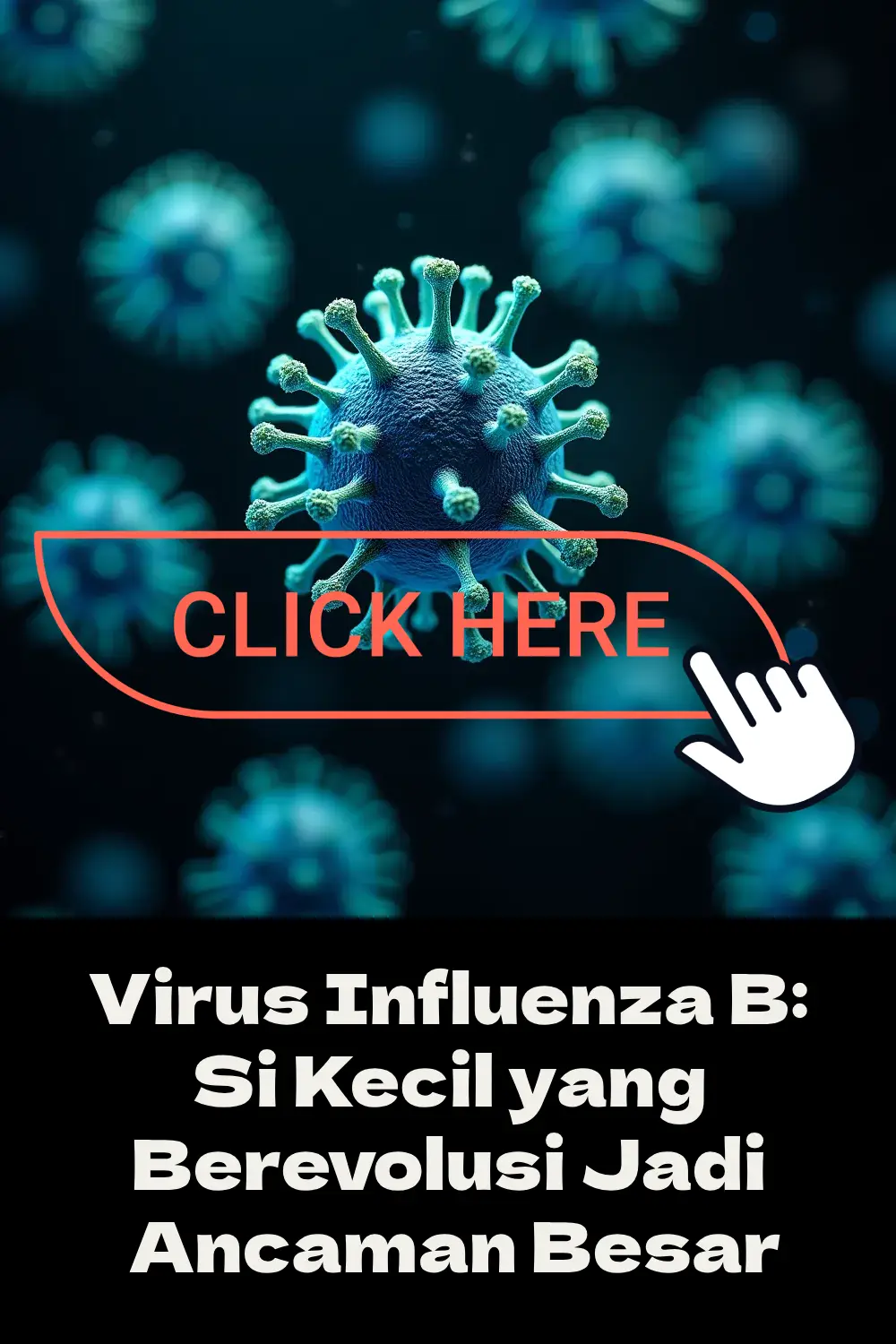 Virus Influenza B: Si Kecil yang Berevolusi Jadi Ancaman Besar 🦠💉